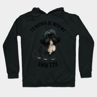 I'd rather be with my Shih Tzu Hoodie